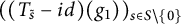left parenthesis left parenthesis upper T Subscript s overtilde Baseline minus i d right parenthesis left parenthesis g 1 right parenthesis right parenthesis Subscript s element of upper S minus StartSet 0 EndSet