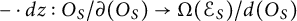 minus dot d z colon upper O Subscript upper S Baseline divided by partial differential left parenthesis upper O Subscript upper S Baseline right parenthesis right arrow upper Omega left parenthesis script upper E Subscript upper S Baseline right parenthesis divided by d left parenthesis upper O Subscript upper S Baseline right parenthesis