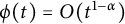 phi left parenthesis t right parenthesis equals upper O left parenthesis t Superscript 1 minus alpha Baseline right parenthesis