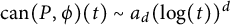c a n left parenthesis upper P comma phi right parenthesis left parenthesis t right parenthesis tilde a Subscript d Baseline left parenthesis log left parenthesis t right parenthesis right parenthesis Superscript d