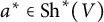 a Superscript asterisk Baseline element of upper S h Superscript asterisk Baseline left parenthesis upper V right parenthesis