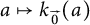 a right arrow from bar k Subscript ModifyingAbove 0 With right arrow Baseline left parenthesis a right parenthesis