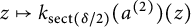 z right arrow from bar k Subscript s e c t left parenthesis delta divided by 2 right parenthesis Baseline left parenthesis a Superscript left parenthesis 2 right parenthesis Baseline right parenthesis left parenthesis z right parenthesis