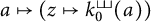 a maps to open parenthesis z maps to k sub zero upper T T T of a close parenthesis