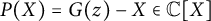 upper P left parenthesis upper X right parenthesis equals upper G left parenthesis z right parenthesis minus upper X element of double struck upper C upper X