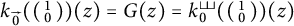 k sub 0 right arrow open parenthesis 1 over 0 close parenthesis of z equals G of z equals k sub 0 double up arrow open parenthesis 1 over 0 close parenthesis of z