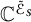 upper C Superscript script upper E Super Subscript upper S Superscript overtilde
