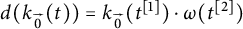 d left parenthesis k Subscript ModifyingAbove 0 With right arrow Baseline left parenthesis t right parenthesis right parenthesis equals k Subscript ModifyingAbove 0 With right arrow Baseline left parenthesis t Superscript 1 Baseline right parenthesis dot omega left parenthesis t squared right parenthesis