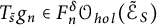 upper T Subscript s overtilde Baseline g Subscript n element of upper F Subscript n Superscript delta Baseline upper O Subscript h o l Baseline left parenthesis script upper E Subscript upper S Baseline overtilde right parenthesis