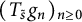 left parenthesis upper T Subscript s overtilde Baseline g Subscript n Baseline right parenthesis Subscript n greater than or equals 0