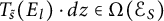 upper T Subscript s overtilde Baseline left parenthesis upper E Subscript l Baseline right parenthesis dot d z element of upper Omega left parenthesis script upper E Subscript upper S Baseline right parenthesis