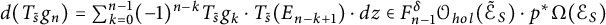 d left parenthesis upper T Subscript s overtilde Baseline g Subscript n Baseline right parenthesis equals sigma summation Underscript k equals 0 Overscript n minus 1 Endscripts left parenthesis negative 1 right parenthesis Superscript n minus k Baseline upper T Subscript s overtilde Baseline g Subscript k Baseline dot upper T Subscript s overtilde Baseline left parenthesis upper E Subscript n minus k plus 1 Baseline right parenthesis dot d z element of upper F Subscript n minus 1 Superscript delta Baseline upper O Subscript h o l Baseline left parenthesis script upper E Subscript upper S Baseline overtilde right parenthesis dot p Superscript asterisk Baseline upper Omega left parenthesis script upper E Subscript upper S Baseline right parenthesis
