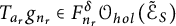 upper T Subscript a Sub Subscript r Baseline g Subscript n Sub Subscript r element of upper F Subscript n Sub Subscript r Superscript delta Baseline upper O Subscript h o l Baseline left parenthesis script upper E Subscript upper S Baseline overtilde right parenthesis