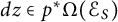 d z element of p Superscript asterisk Baseline upper Omega left parenthesis script upper E Subscript upper S Baseline right parenthesis