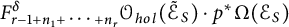 upper F Subscript r minus 1 plus n 1 plus midline horizontal ellipsis plus n Sub Subscript r Superscript delta Baseline upper O Subscript h o l Baseline left parenthesis script upper E Subscript upper S Baseline overtilde right parenthesis dot p Superscript asterisk Baseline upper Omega left parenthesis script upper E Subscript upper S Baseline right parenthesis