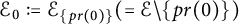 script upper E 0 colon equals script upper E Subscript StartSet p r left parenthesis 0 right parenthesis EndSet Baseline left parenthesis equals script upper E minus StartSet p r left parenthesis 0 right parenthesis EndSet right parenthesis