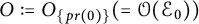 upper O colon equals upper O Subscript StartSet p r left parenthesis 0 right parenthesis EndSet Baseline left parenthesis equals script upper O left parenthesis script upper E 0 right parenthesis right parenthesis