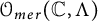 script upper O Subscript m e r Baseline left parenthesis double struck upper C comma upper Lamda right parenthesis