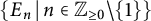 StartSet upper E Subscript n Baseline vertical bar n element of upper Z Subscript greater than or equals 0 Baseline minus StartSet 1 EndSet EndSet