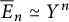 ModifyingAbove bar With bar upper E n asymptotically equals upper Y Superscript n