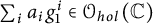 sigma summation Underscript i Endscripts a Subscript i Baseline g 1 Superscript i element of script upper O Subscript h o l Baseline left parenthesis double struck upper C right parenthesis