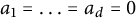 a 1 equals midline horizontal ellipsis equals a Subscript d Baseline equals 0