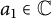 a 1 element of double struck upper C