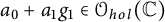 a 0 plus a 1 g 1 element of script upper O Subscript h o l Baseline left parenthesis double struck upper C right parenthesis