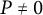 upper P not equals 0