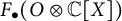 upper F Subscript bullet Baseline left parenthesis upper O circled times double struck upper C upper X right parenthesis