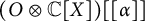 left parenthesis upper O circled times double struck upper C upper X right parenthesis alpha right bracket right bracket