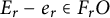 upper E Subscript r Baseline minus e Subscript r element of upper F Subscript r Baseline upper O