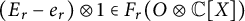 left parenthesis upper E Subscript r Baseline minus e Subscript r Baseline right parenthesis circled times 1 element of upper F Subscript r Baseline left parenthesis upper O circled times double struck upper C upper X right parenthesis