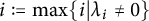 i colon equals max left brace i vertical bar lamda Subscript i Baseline not equals 0 right brace