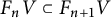 upper F Subscript n Baseline upper V subset of upper F Subscript n plus 1 Baseline upper V