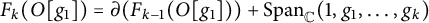 upper F Subscript k Baseline left parenthesis upper O g 1 right parenthesis equals partial differential left parenthesis upper F Subscript k minus 1 Baseline left parenthesis upper O g 1 right parenthesis right parenthesis plus upper S p a n Subscript double struck upper C Baseline left parenthesis 1 comma g 1 comma midline horizontal ellipsis comma g Subscript k Baseline right parenthesis