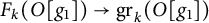 upper F Subscript k Baseline left parenthesis upper O g 1 right parenthesis right arrow g r Subscript k Baseline left parenthesis upper O g 1 right parenthesis