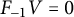 upper F Subscript negative 1 Baseline upper V equals 0