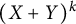 left parenthesis upper X plus upper Y right parenthesis Superscript k