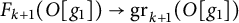 upper F Subscript k plus 1 Baseline left parenthesis upper O g 1 right parenthesis right arrow g r Subscript k plus 1 Baseline left parenthesis upper O g 1 right parenthesis