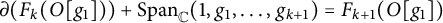 partial differential left parenthesis upper F Subscript k Baseline left parenthesis upper O g 1 right parenthesis right parenthesis plus upper S p a n Subscript double struck upper C Baseline left parenthesis 1 comma g 1 comma midline horizontal ellipsis comma g Subscript k plus 1 Baseline right parenthesis equals upper F Subscript k plus 1 Baseline left parenthesis upper O g 1 right parenthesis