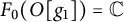 upper F 0 left parenthesis upper O g 1 right parenthesis equals double struck upper C