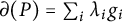 partial differential left parenthesis upper P right parenthesis equals sigma summation Underscript i Endscripts lamda Subscript i Baseline g Subscript i