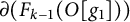 partial differential left parenthesis upper F Subscript k minus 1 Baseline left parenthesis upper O g 1 right parenthesis right parenthesis