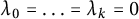 lamda 0 equals midline horizontal ellipsis equals lamda Subscript k Baseline equals 0