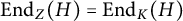 upper E n d Subscript upper Z Baseline left parenthesis upper H right parenthesis equals upper E n d Subscript upper K Baseline left parenthesis upper H right parenthesis