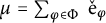 mu equals sigma summation Underscript phi element of upper Phi Endscripts ̌ normal e Subscript phi