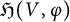 German upper H left parenthesis upper V comma phi right parenthesis