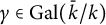 gamma element of upper G a l left parenthesis k overbar divided by k right parenthesis