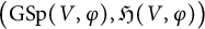 left parenthesis upper G upper S p left parenthesis upper V comma phi right parenthesis comma German upper H left parenthesis upper V comma phi right parenthesis right parenthesis
